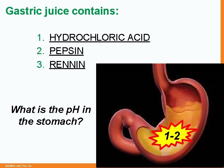 Gastric juice contains: 1. HYDROCHLORIC ACID 2. PEPSIN 3. RENNIN What is the p.