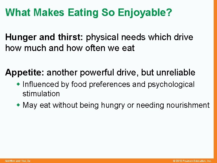 What Makes Eating So Enjoyable? Hunger and thirst: physical needs which drive how much