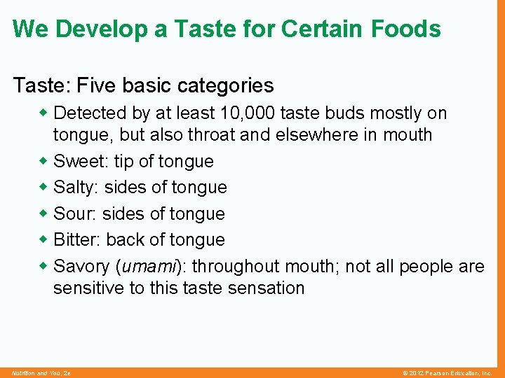 We Develop a Taste for Certain Foods Taste: Five basic categories w Detected by