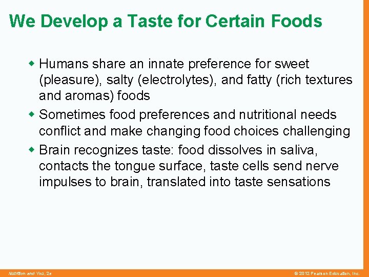 We Develop a Taste for Certain Foods w Humans share an innate preference for
