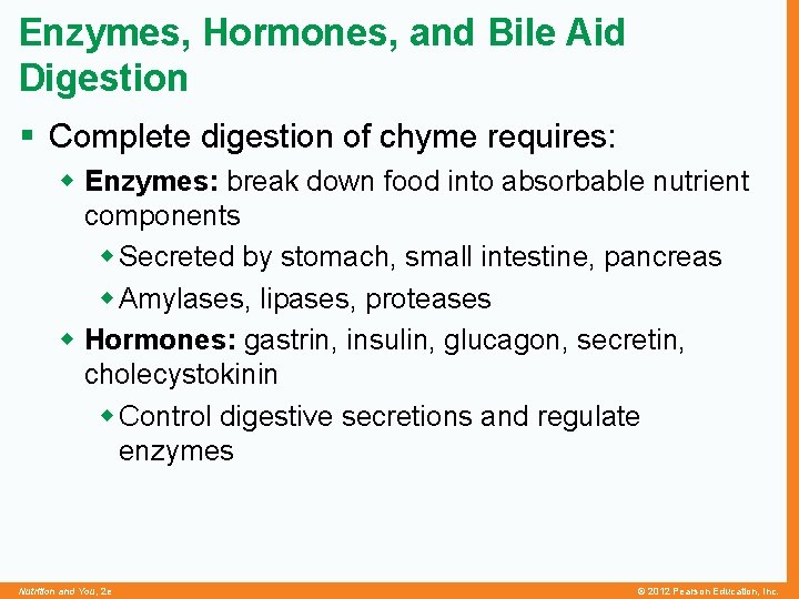 Enzymes, Hormones, and Bile Aid Digestion § Complete digestion of chyme requires: w Enzymes: