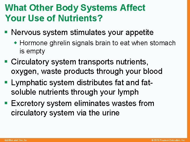 What Other Body Systems Affect Your Use of Nutrients? § Nervous system stimulates your
