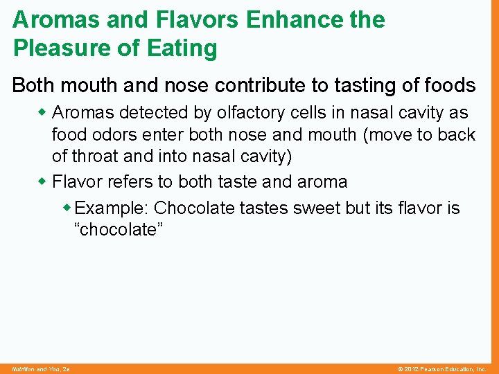 Aromas and Flavors Enhance the Pleasure of Eating Both mouth and nose contribute to