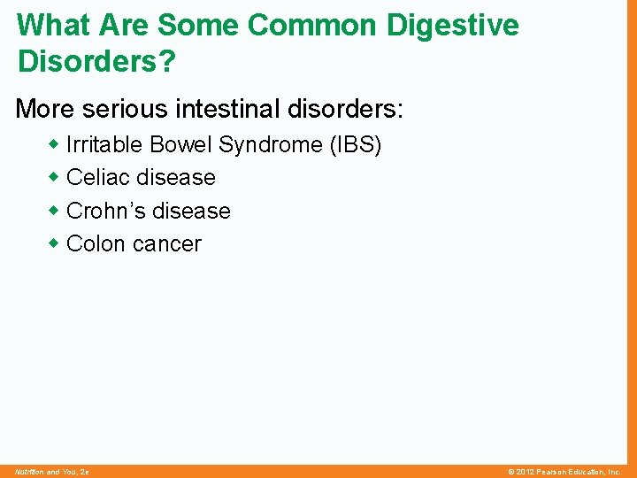 What Are Some Common Digestive Disorders? More serious intestinal disorders: w Irritable Bowel Syndrome