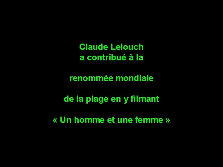 Claude Lelouch a contribué à la renommée mondiale de la plage en y filmant