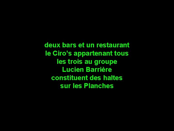 deux bars et un restaurant le Ciro’s appartenant tous les trois au groupe Lucien