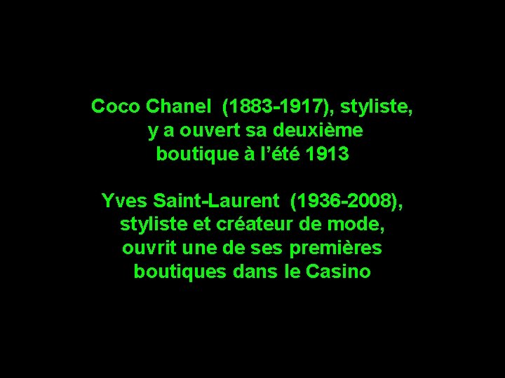 Coco Chanel (1883 -1917), styliste, y a ouvert sa deuxième boutique à l’été 1913