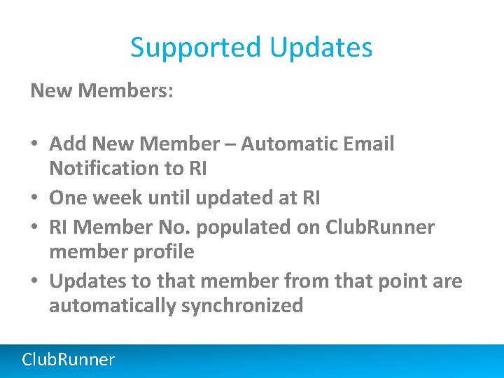 Supported Updates New Members: • Add New Member – Automatic Email Notification to RI