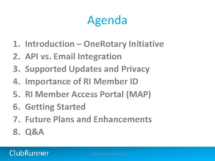 Agenda 1. 2. 3. 4. 5. 6. 7. 8. Introduction – One. Rotary Initiative