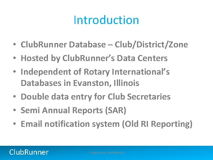 Introduction • Club. Runner Database – Club/District/Zone • Hosted by Club. Runner’s Data Centers