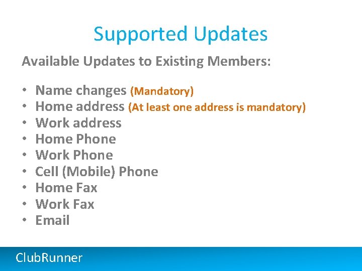 Supported Updates Available Updates to Existing Members: • • • Name changes (Mandatory) Home