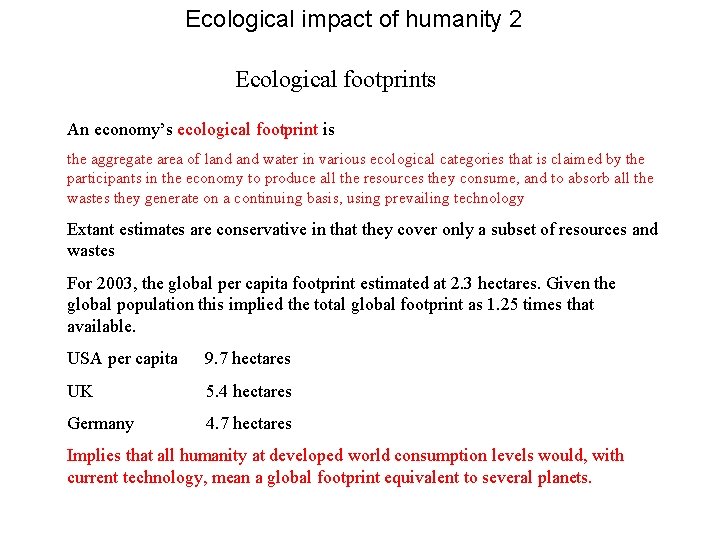 Ecological impact of humanity 2 Ecological footprints An economy’s ecological footprint is the aggregate