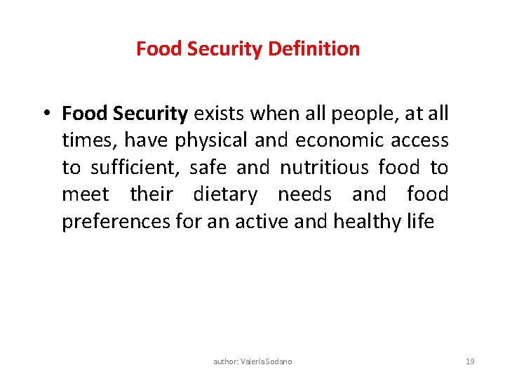 Food Security Definition • Food Security exists when all people, at all times, have