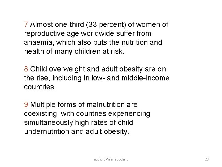 7 Almost one-third (33 percent) of women of reproductive age worldwide suffer from anaemia,