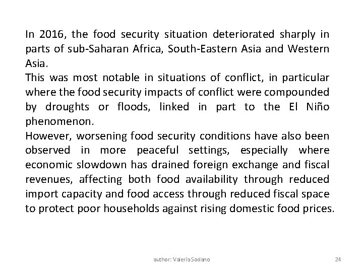 In 2016, the food security situation deteriorated sharply in parts of sub-Saharan Africa, South-Eastern