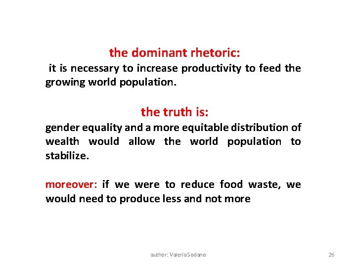 the dominant rhetoric: it is necessary to increase productivity to feed the growing world