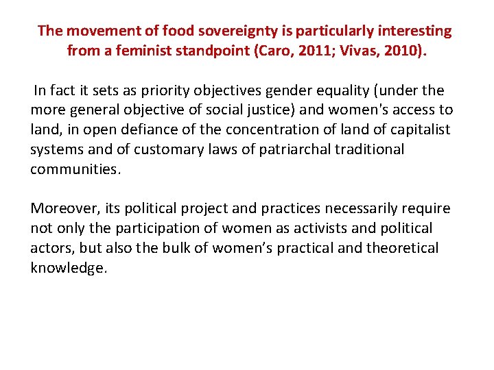 The movement of food sovereignty is particularly interesting from a feminist standpoint (Caro, 2011;