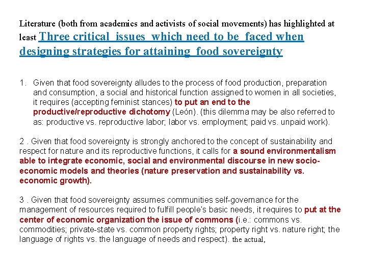 Literature (both from academics and activists of social movements) has highlighted at least Three