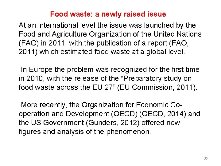 Food waste: a newly raised issue At an international level the issue was launched