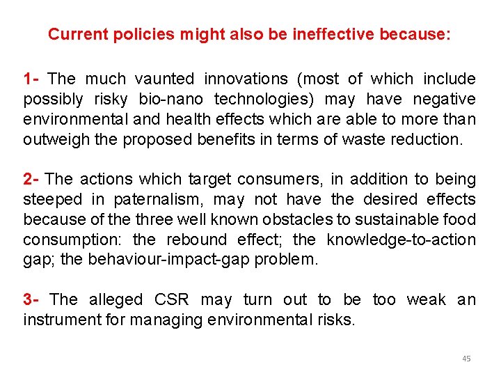 Current policies might also be ineffective because: 1 - The much vaunted innovations (most