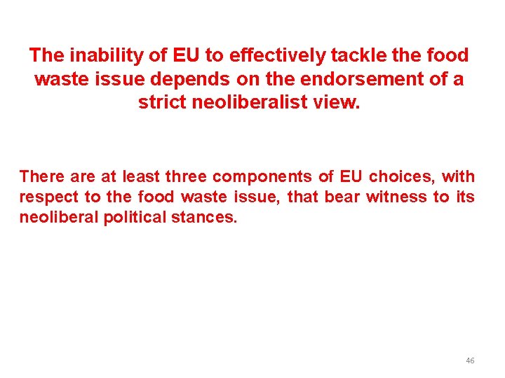 The inability of EU to effectively tackle the food waste issue depends on the