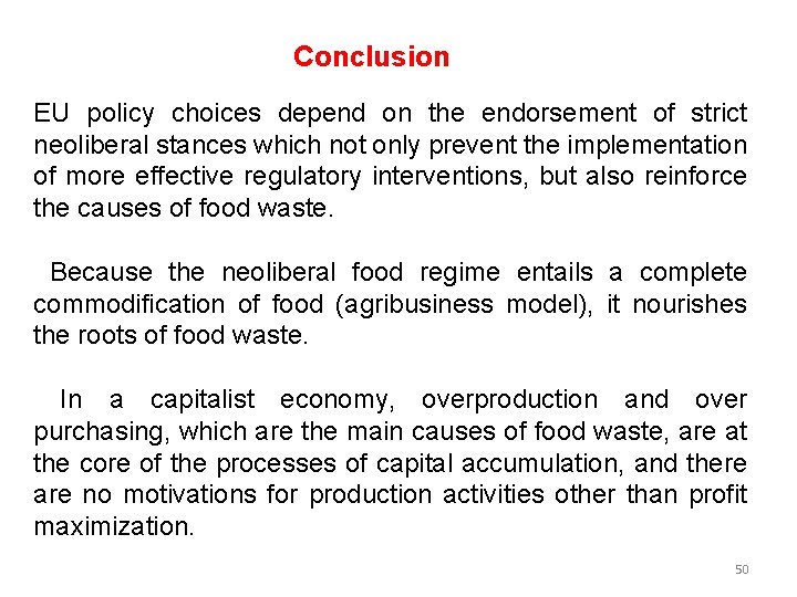 Conclusion EU policy choices depend on the endorsement of strict neoliberal stances which not