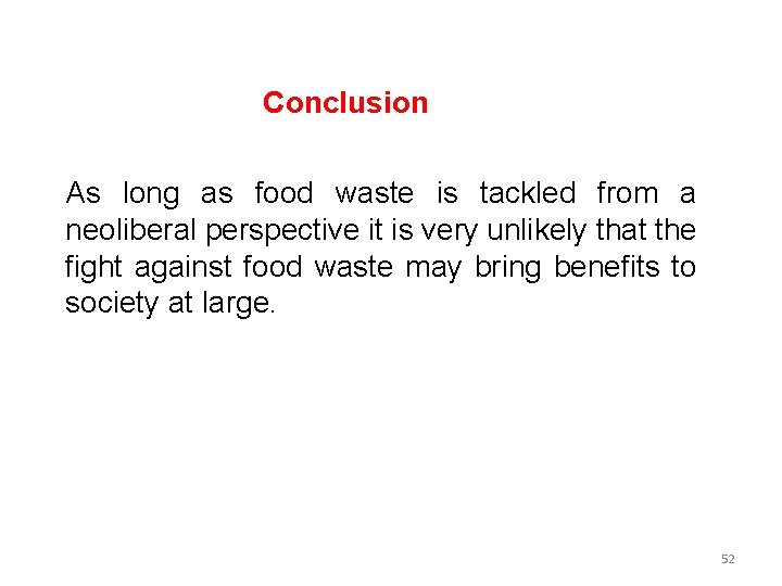 Conclusion As long as food waste is tackled from a neoliberal perspective it is