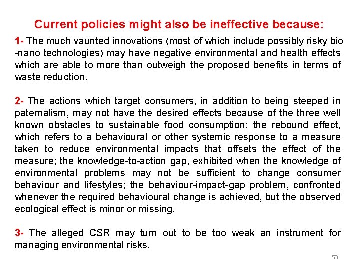 Current policies might also be ineffective because: 1 - The much vaunted innovations (most