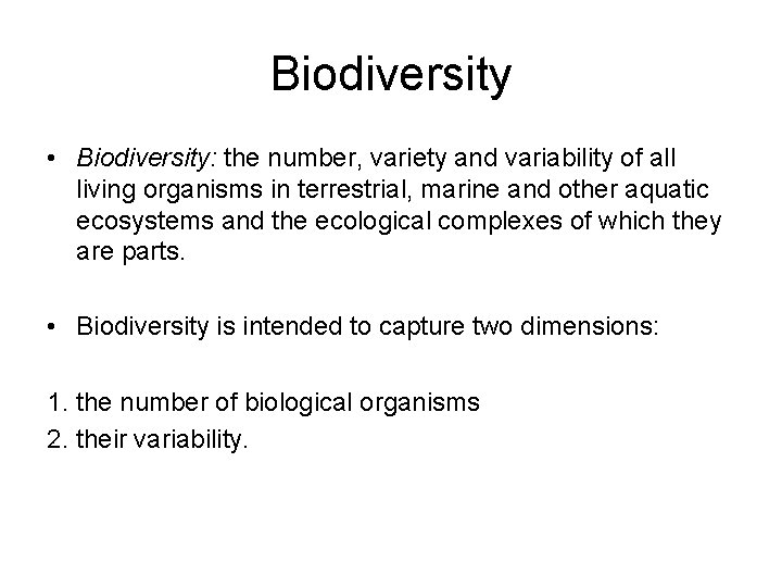 Biodiversity • Biodiversity: the number, variety and variability of all living organisms in terrestrial,