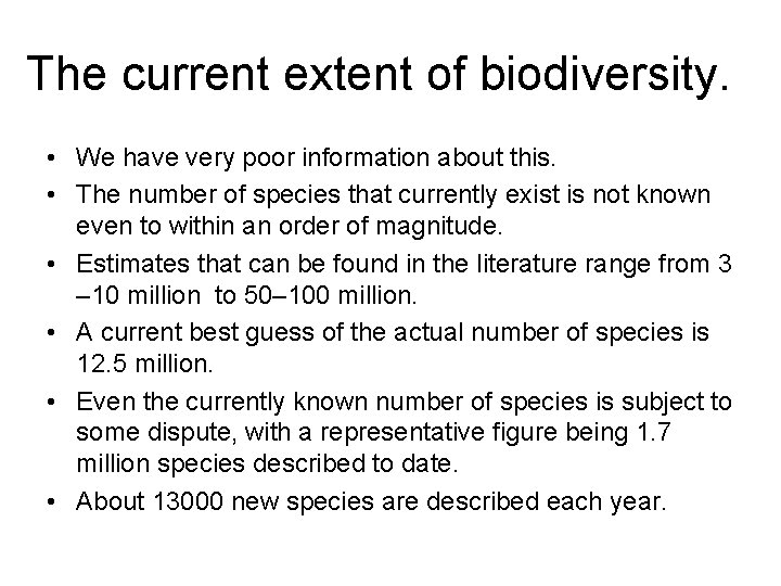 The current extent of biodiversity. • We have very poor information about this. •