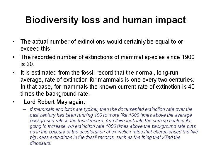 Biodiversity loss and human impact • The actual number of extinctions would certainly be