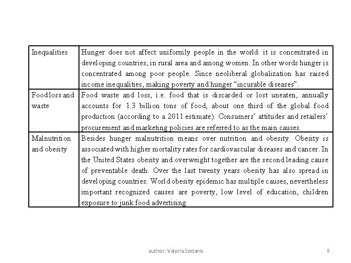Inequalities Hunger does not affect uniformly people in the world: it is concentrated in