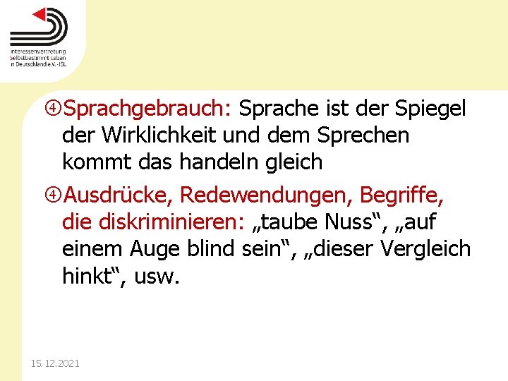  Sprachgebrauch: Sprache ist der Spiegel der Wirklichkeit und dem Sprechen kommt das handeln