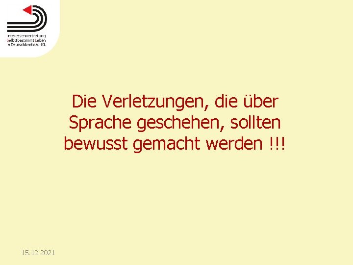 Die Verletzungen, die über Sprache geschehen, sollten bewusst gemacht werden !!! 15. 12. 2021