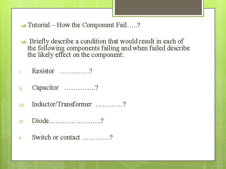 Tutorial – How the Component Fail…. . ? Briefly describe a condition that