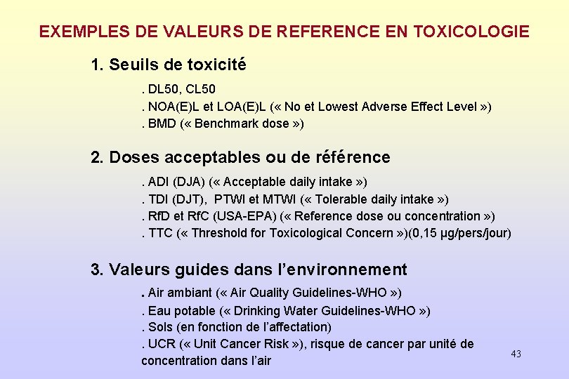 EXEMPLES DE VALEURS DE REFERENCE EN TOXICOLOGIE 1. Seuils de toxicité. DL 50, CL