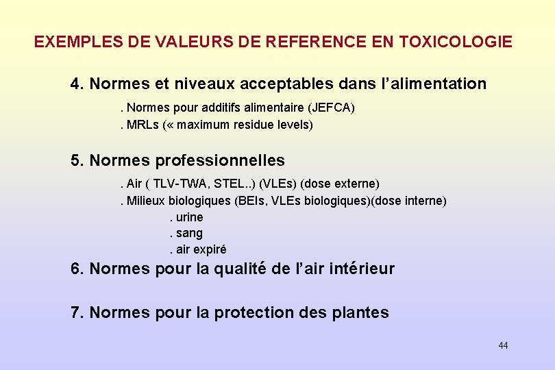 EXEMPLES DE VALEURS DE REFERENCE EN TOXICOLOGIE 4. Normes et niveaux acceptables dans l’alimentation.