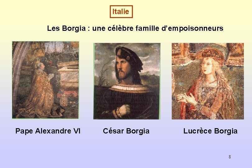 Italie Les Borgia : une célèbre famille d’empoisonneurs Pape Alexandre VI César Borgia Lucrèce
