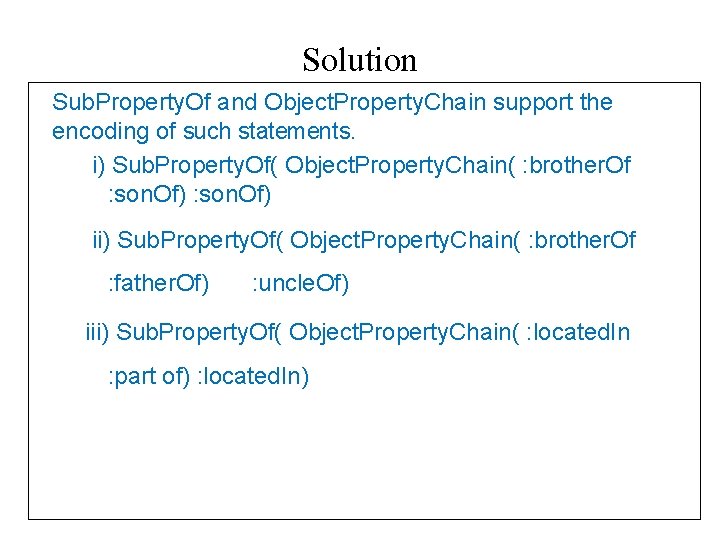 Solution Sub. Property. Of and Object. Property. Chain support the encoding of such statements.