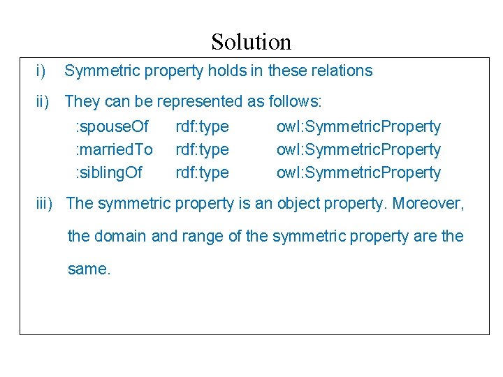 Solution i) Symmetric property holds in these relations ii) They can be represented as