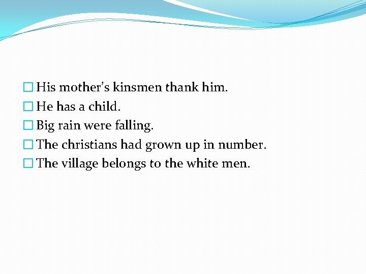 � His mother’s kinsmen thank him. � He has a child. � Big rain