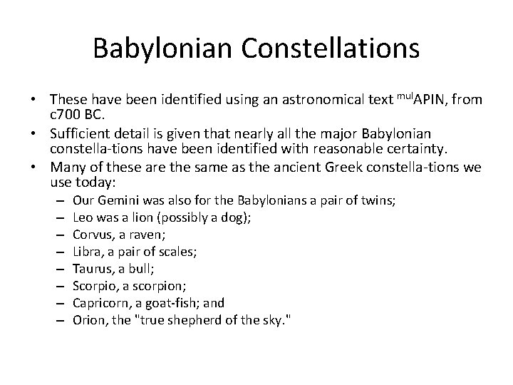 Babylonian Constellations • These have been identified using an astronomical text mul. APIN, from