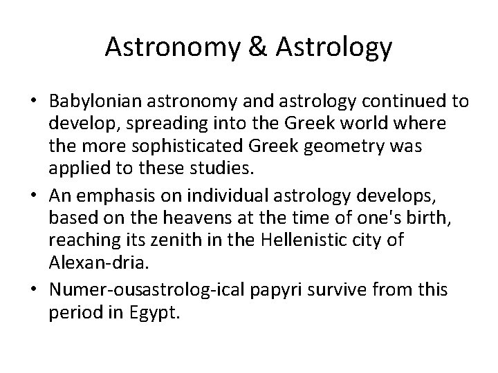 Astronomy & Astrology • Babylonian astronomy and astrology continued to develop, spreading into the