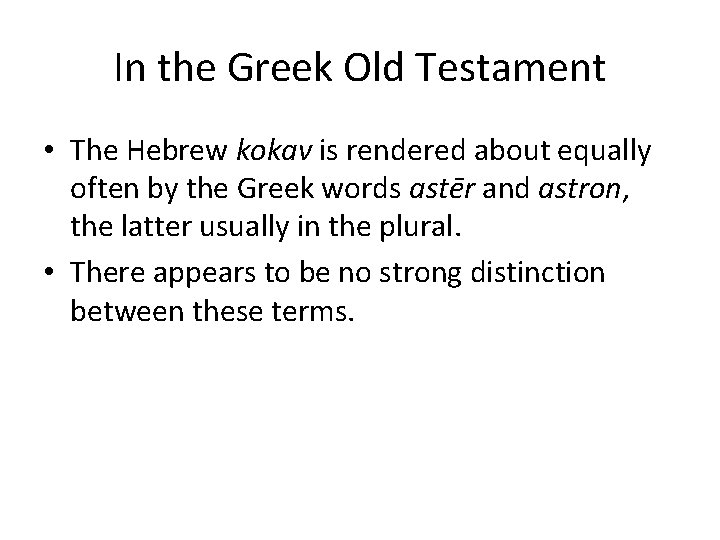 In the Greek Old Testament • The Hebrew kokav is rendered about equally often