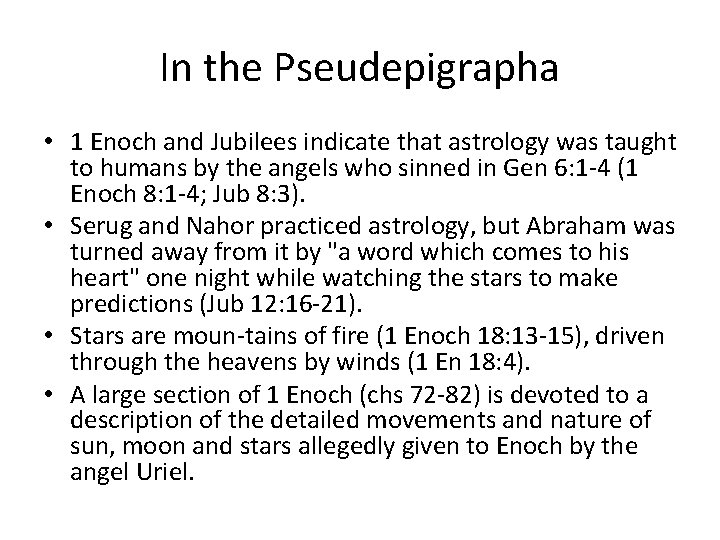 In the Pseudepigrapha • 1 Enoch and Jubilees indicate that astrology was taught to