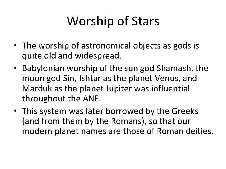 Worship of Stars • The worship of astronomical objects as gods is quite old