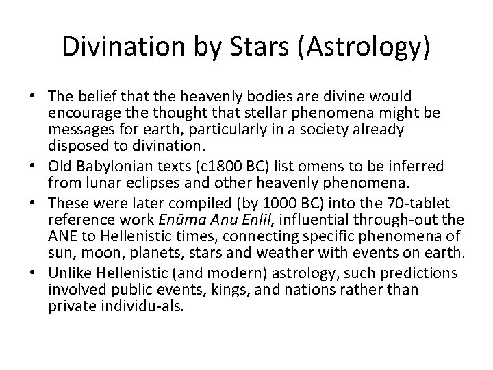 Divination by Stars (Astrology) • The belief that the heavenly bodies are divine would