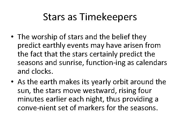 Stars as Timekeepers • The worship of stars and the belief they predict earthly