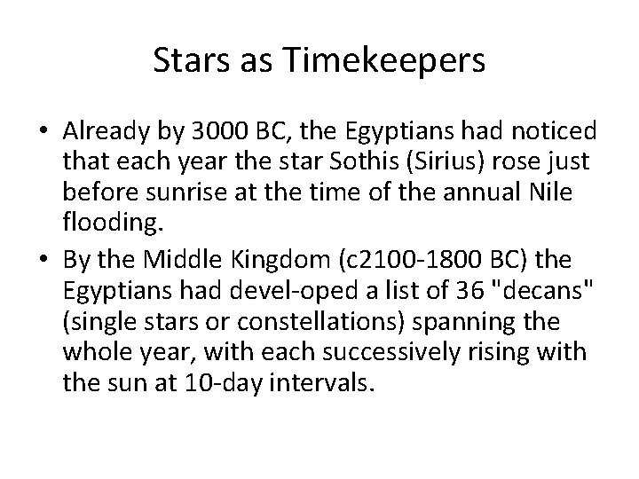 Stars as Timekeepers • Already by 3000 BC, the Egyptians had noticed that each