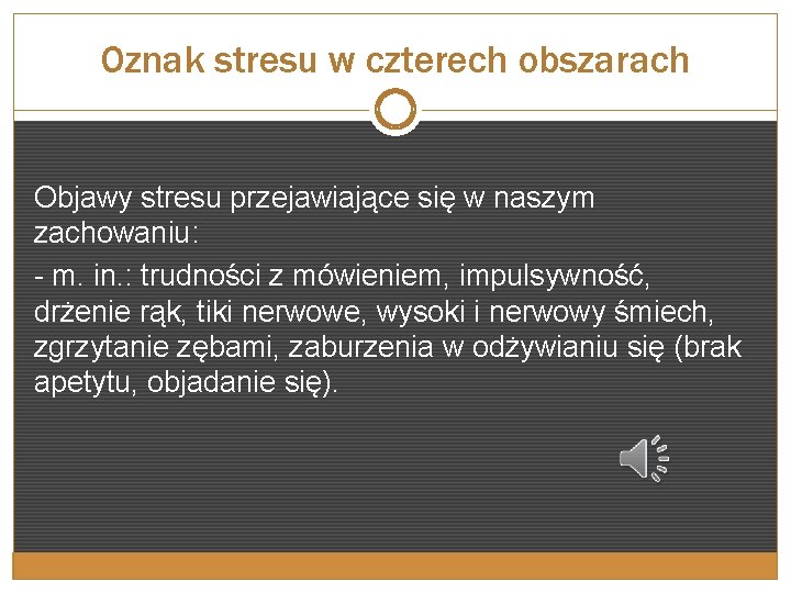 Oznak stresu w czterech obszarach Objawy stresu przejawiające się w naszym zachowaniu: - m.